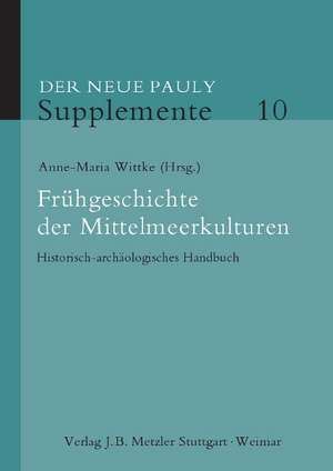 Frühgeschichte der Mittelmeerkulturen: Historisch-archäologisches Handbuch de Anne-Maria Wittke