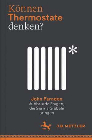 Können Thermostate denken?: Absurde Fragen, die Sie ins Grübeln bringen de John Farndon