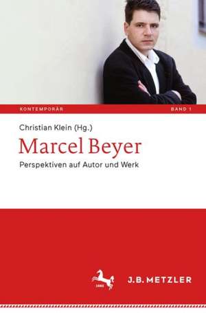 Marcel Beyer: Perspektiven auf Autor und Werk de Christian Klein