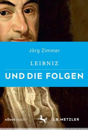 Leibniz und die Folgen de Jörg Zimmer