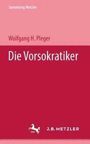 Die Vorsokratiker de Wolfgang H. Pleger