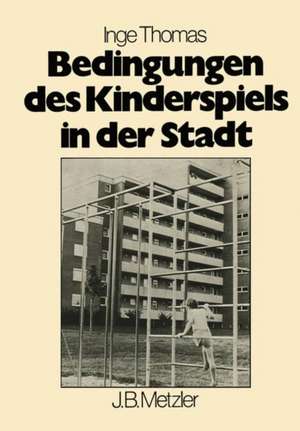 Bedingungen des Kinderspiels in der Stadt de Inge Thomas