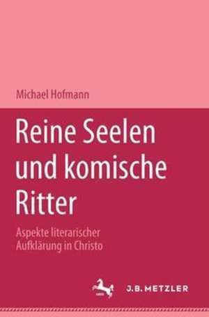 Reine Seelen und komische Ritter: Aspekte literarischer Aufklärung in Christoph Martin Wielands Versepik de Michael Hofmann