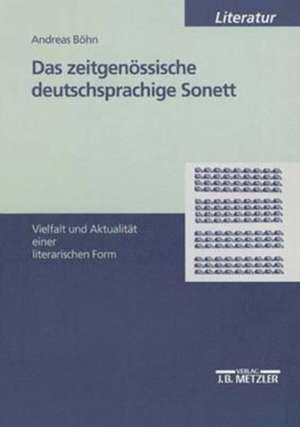 Das zeitgenössische deutschsprachige Sonett: Vielfalt und Aktualität einer literarischen Form de Andreas Böhn