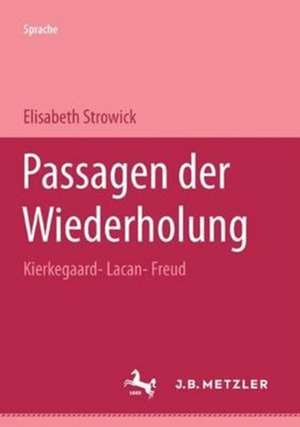 Passagen der Wiederholung: Kierkegaard - Lacan - Freud de Elisabeth Strowick