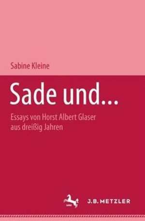 Sade und...: Essays von Horst Albert Glaser aus dreißig Jahren de Michel Delon