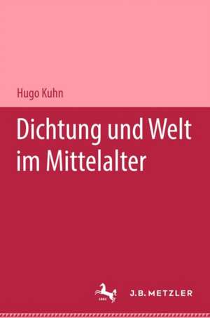 Dichtung und Welt im Mittelalter de Hugo Kuhn