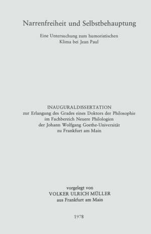 Narrenfreiheit und Selbstbehauptung: Eine Untersuchung zum humoristischen Klima bei Jean Paul de Volker Ulrich Müller