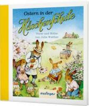 Die Häschenschule: Ostern in der Häschenschule de Julia Walther