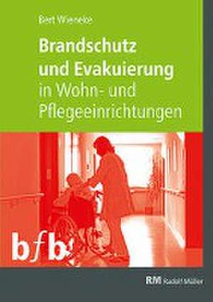 Brandschutz und Evakuierung in Wohn- und Pflegeeinrichtungen de Bert Wieneke