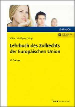 Lehrbuch des Zollrechts der Europäischen Union de Karina Witte