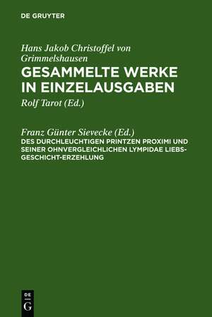 Des Durchleuchtigen Printzen Proximi und Seiner ohnvergleichlichen Lympidae Liebs-Geschicht-Erzehlung de Franz Günter Sievecke