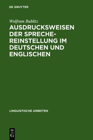 Ausdrucksweisen der Sprechereinstellung im Deutschen und Englischen: Untersuchungen zur Syntax, Semantik und Pragmatik der deutschen Modalpartikeln und Vergewisserungsfragen und ihrer englischen Entsprechungen de Wolfram Bublitz