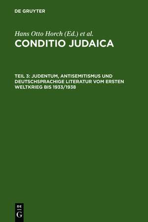 Judentum, Antisemitismus und deutschsprachige Literatur vom Ersten Weltkrieg bis 1933/1938 de Hans Otto Horch