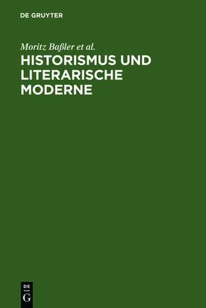 Historismus und literarische Moderne de Moritz Baßler