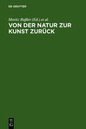 Von der Natur zur Kunst zurück: Neue Beiträge zur Goethe-Forschung. Gotthart Wunberg zum 65. Geburtstag de Moritz Baßler