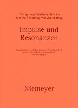 Impulse und Resonanzen: Tübinger mediävistische Beiträge zum 80. Geburtstag von Walter Haug de Gisela Vollmann-Profe