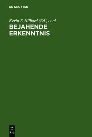 Bejahende Erkenntnis: Festschrift für T.J. Reed zu seiner Emeritierung am 30. September 2004 de Kevin F. Hilliard