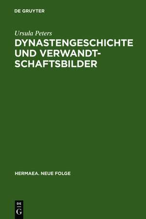 Dynastengeschichte und Verwandtschaftsbilder: Die Adelsfamilie in der volkssprachigen Literatur des Mittelalters de Ursula Peters