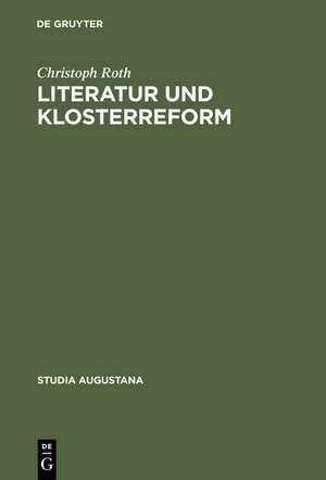 Literatur und Klosterreform: Die Bibliothek der Benediktiner von St. Mang zu Füssen im 15. Jahrhundert de Christoph Roth