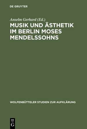 Musik und Ästhetik im Berlin Moses Mendelssohns de Anselm Gerhard