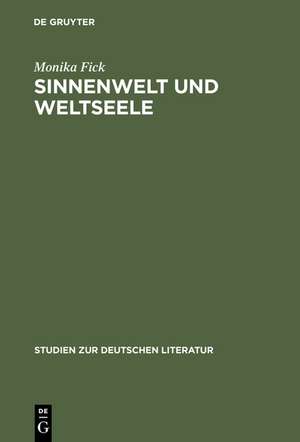 Sinnenwelt und Weltseele: Der psychologische Monismus in der Literatur der Jahrhundertwende de Monika Fick