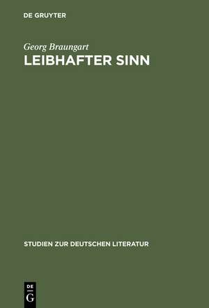 Leibhafter Sinn: Der andere Diskurs der Moderne de Georg Braungart