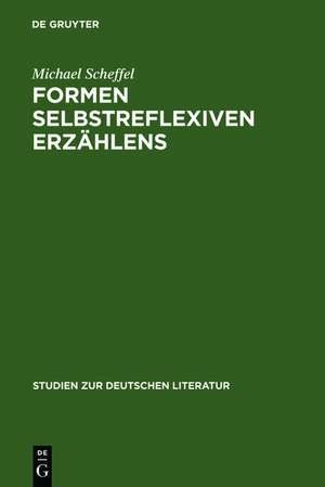 Formen selbstreflexiven Erzählens: Eine Typologie und sechs exemplarische Analysen de Michael Scheffel