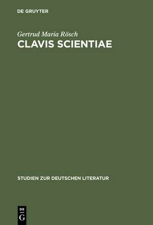 Clavis Scientiae: Studien zum Verhältnis von Faktizität und Fiktionalität am Fall der Schlüsselliteratur de Gertrud Maria Rösch