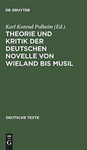 Theorie und Kritik der deutschen Novelle von Wieland bis Musil de Karl Konrad Polheim