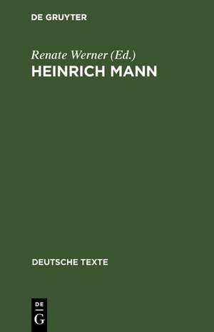 Heinrich Mann: Texte zu seiner Wirkungsgeschichte in Deutschland de Renate Werner