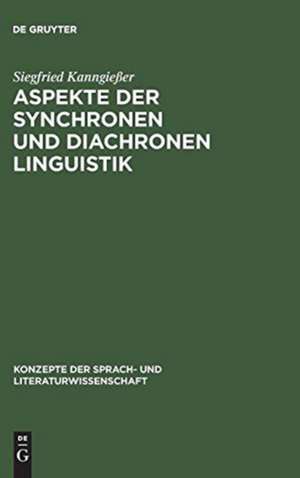 Aspekte der synchronen und diachronen Linguistik de Siegfried Kanngießer