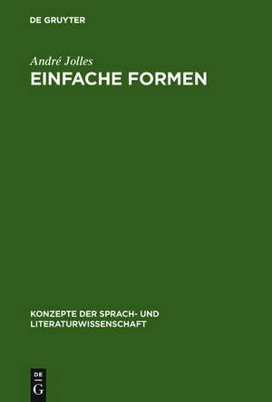 Einfache Formen: Legende, Sage, Mythe, Rätsel, Spruch, Kasus, Memorabile, Märchen, Witz de André Jolles