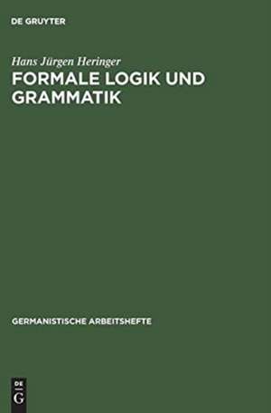 Formale Logik und Grammatik de Hans Jürgen Heringer