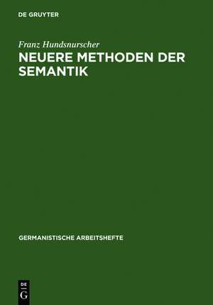 Neuere Methoden der Semantik: eine Einführung anhand deutscher Beispiele de Franz Hundsnurscher