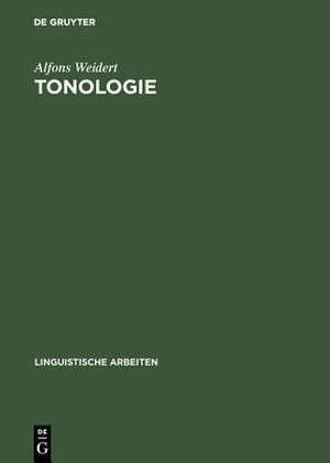 Tonologie: Ergebnisse, Analysen, Vermutungen de Alfons Weidert