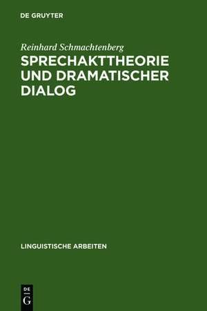 Sprechakttheorie und dramatischer Dialog: ein Methodenansatz zur Drameninterpretation de Reinhard Schmachtenberg