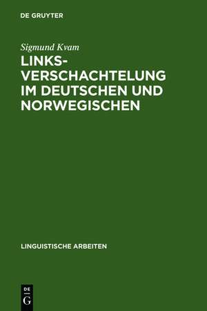 Linksverschachtelung im Deutschen und Norwegischen: Eine kontrastive Untersuchung zur Satzverschränkung und Infinitivverschränkung in der deutschen und norwegischen Gegenwartssprache de Sigmund Kvam