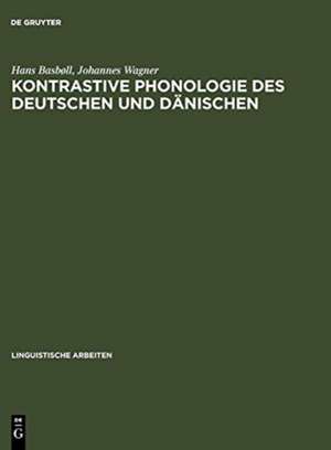 Kontrastive Phonologie des Deutschen und Dänischen: Segmentale Wortphonologie und -phonetik de Hans Basbøll