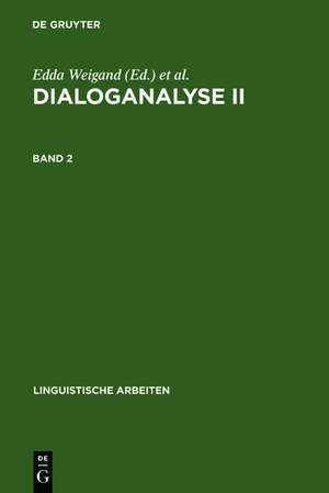 Dialoganalyse II: Referate der 2. Arbeitstagung, Bochum 1988, Bd. 2 de Edda Weigand