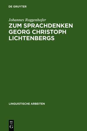 Zum Sprachdenken Georg Christoph Lichtenbergs de Johannes Roggenhofer