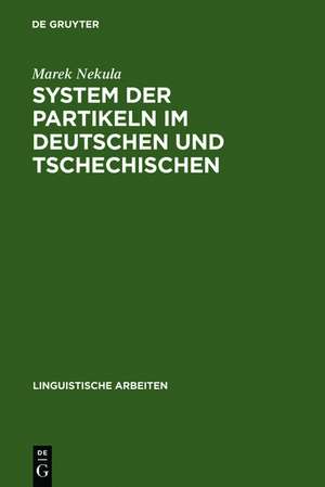 System der Partikeln im Deutschen und Tschechischen: Unter besonderer Berücksichtigung der Abtönungspartikeln de Marek Nekula