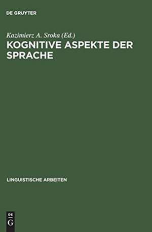 Kognitive Aspekte der Sprache: Akten des 30. Linguistischen Kolloquiums, Gdansk 1995 de Kazimierz A. Sroka