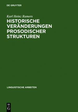 Historische Veränderungen prosodischer Strukturen: Analysen im Licht der nichtlinearen Phonologie de Karl Heinz Ramers