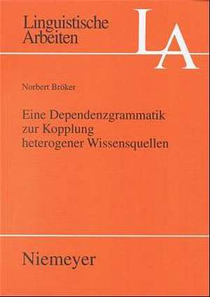 Eine Dependenzgrammatik zur Kopplung heterogener Wissensquellen de Norbert Bröker