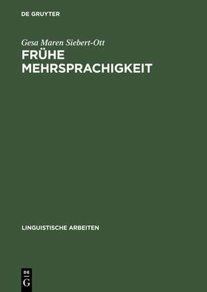 Frühe Mehrsprachigkeit: Probleme des Grammatikerwerbs in multilingualen und multikulturellen Kontexten de Gesa Maren Siebert-Ott