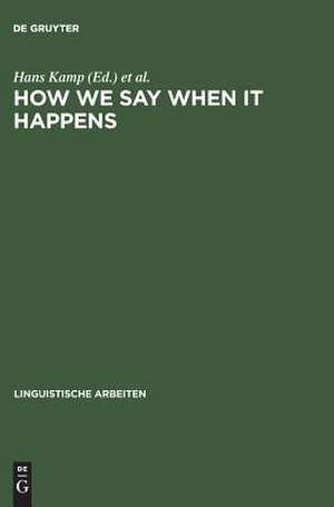 How we say WHEN it happens: Contributions to the theory of temporal reference in natural language de Hans Kamp