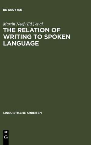 The Relation of Writing to Spoken Language de Martin Neef