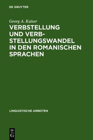 Verbstellung und Verbstellungswandel in den romanischen Sprachen de Georg A. Kaiser