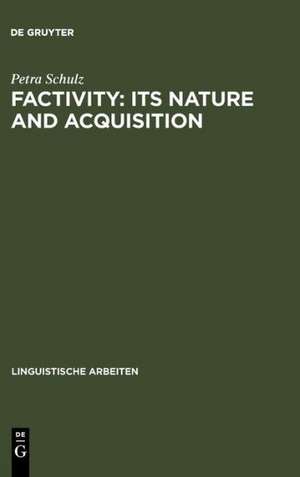 Factivity: Its Nature and Acquisition de Petra Schulz